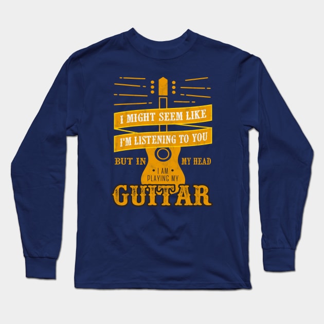 Playing my guitar: guitarist music lover Long Sleeve T-Shirt by OutfittersAve